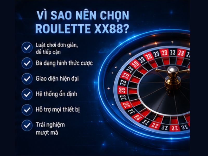 Vì Sao Nên Chọn Roulette XX88